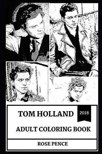 Tom Holland Adult Coloring Book: Marvel’s Spiderman and Talented Actor, BAFTA Award Winner and Millennial Star Inspired Adult Coloring Book (Tom Holland Books) Paperback – October 20, 2018