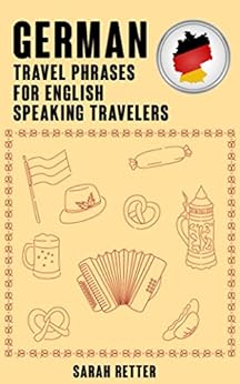 Amazon.com: GERMAN: TRAVEL PHRASES FOR ENGLISH SPEAKING TRAVELERS: The ...