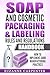 Soap and Cosmetic Packaging & Labeling Rules and Regulations Handbook: How to Implement Good Manufacturing Practices by 