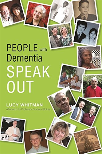People with Dementia Speak Out: Creative Ways to Achieve Focus and Attention by Building on AD/HD Tr by Lucy Whitman. Afterword by Professor Graham Stokes.