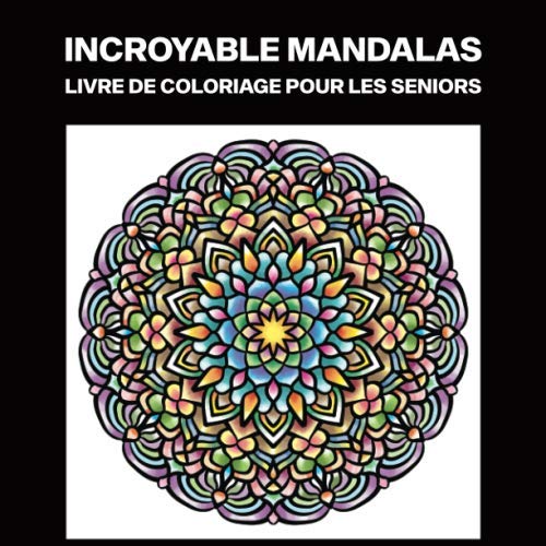 Incroyable Mandalas Livre De Coloriage Pour Les Seniors Livre De Coloriage Pour Les Personnes Agees 25 Illustrations Professionnelles En Gros Caracteres Publications Lignes Nettes Amazon Fr Livres