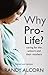 Why Pro-Life?: Caring for the Unborn and Their Mothers