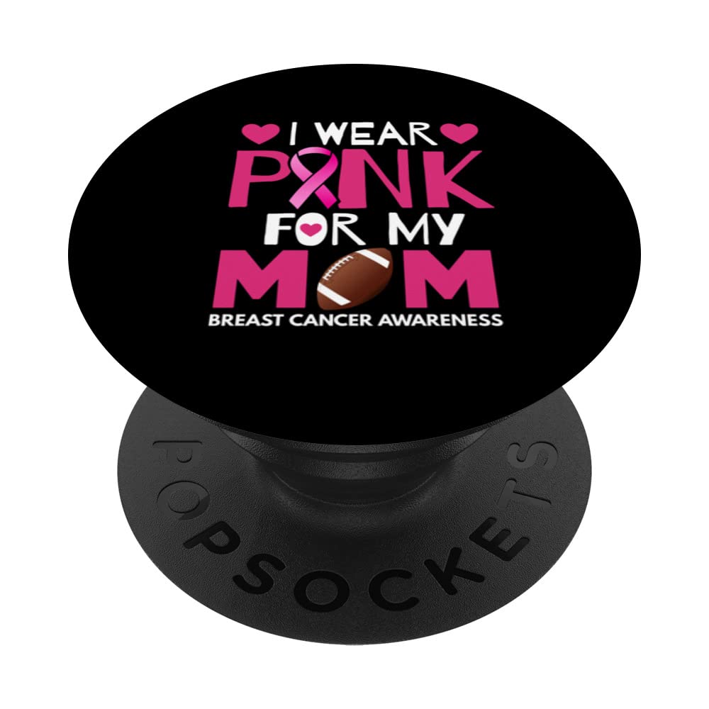 I Wear Pink for My Mom Breast Cancer Awareness Football PopSockets Swappable PopGrip