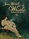 James McNeill Whistler and the Case for Beauty