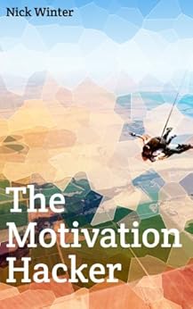 The Motivation Hacker by [Winter, Nick]