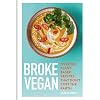 Broke Vegan: Over 100 plant-based recipes that don’t cost the earth