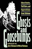 Ghosts and Goosebumps: Ghost Stories, Tall Tales, and Superstitions (Brown Thrasher Books Ser.) by Jack Solomon, Olivia Solomon
