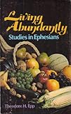 Paperback Living Abundantly: Studies in Ephesians Book