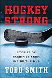 Hockey Strong: Stories of Sacrifice from Inside the NHL