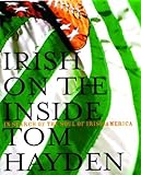 Irish on the Inside: In Search of the Soul of Irish America by 