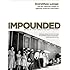 Impounded: Dorothea Lange and the Censored Images of Japanese American Internment