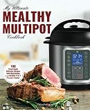 My Ultimate MultiPot Cookbook: 100 Surprisingly Delicious Recipes with Illustrations for your Mealth My Ultimate MultiPot Cookbook: 100 Surprisingly Delicious Recipes with Illustrations for your Mealth