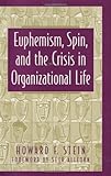 Euphemism, Spin and the Crisis in Organizational Life, Stein, Howard F., 1567201245