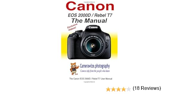 The Canon EOS 2000D / Rebel T7 User Manual: Master your Canon ...