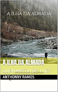 Livro A ILHA DA ALMADA: QUEM MATOU DR. LUIZ?