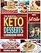 Keto Desserts Cookbook with Color Pictures: Easy, Quick and Tasty High-Fat Low-Carb Ketogenic Treats by Teresa Baker