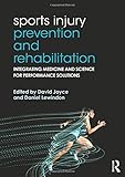 Sports Injury Prevention and Rehabilitation: Integrating Medicine and Science for Performance Solutions