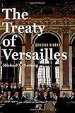 The Treaty of Versailles: A Concise History by Michael S. Neiberg