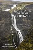 The Concise Guide To The Waterfalls Of Iceland by