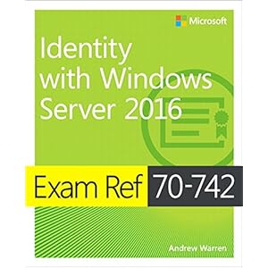 Exam Ref 70-742 Identity with Windows Server 2016