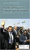 Image de Nicolas Sarkozy ou la Françafrique décomplexée (French Edition)
