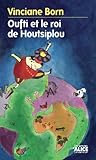 Oufti et le roi Houtsiplou: Un conte pour enfants éclairant (DEUZIO) (French Edition) by Vinciane Born, Marion Fournioux