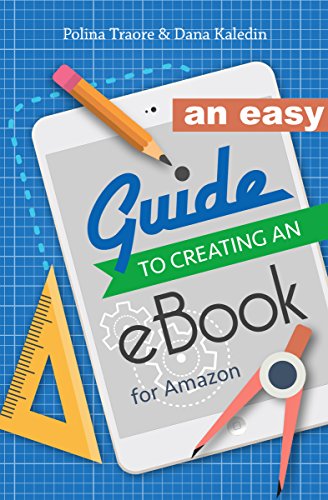 AN EASY GUIDE TO CREATING AN EBOOK: with custom fonts for publishing on Amazon, Lulu, Ingram Sparks