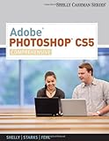 Adobe Photoshop CS5: Comprehensive (SAM 2010 Compatible Products)