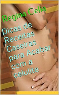 Livro Dicas de Receitas Caseiras para Acabar com a celulite