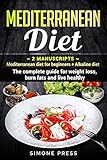 Mediterranean Diet: 2 Manuscripts: Mediterranean Diet for Beginners + Alkaline Diet. The Complete Guide for Weight Loss, Burn Fats and Live Healthy by Simone Press