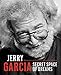 Jerry Garcia: Secret Space Of Dreams by 