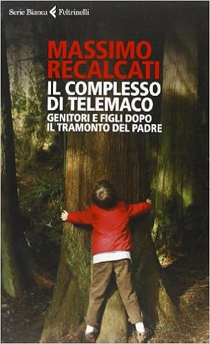 Massimo Recalcati - Il complesso di Telemaco. Genitori e figli dopo il tramonto del padre (2013)