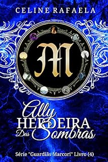 Livro Ally: Herdeira das Sombras (Guardiãs Marcori Livro 4)