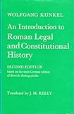 An Introduction to Roman Legal and Constitutional History, Kunkel, Wolfgang, 0198253176