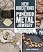New Directions in Punched Metal Jewelry: 20 Clever and Easy Stamped Projects by Aisha Formanski