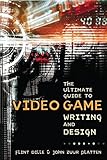 Image de The Ultimate Guide to Video Game Writing and Design