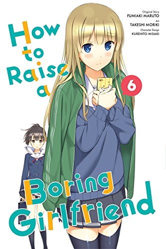 How to Raise a Boring Girlfriend, Vol. 6 How to Raise a Boring Girlfriend, Vol. 6