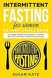 Intermittent Fasting for Women 30-Day Challenge: Complete Weight Loss Guide for Women: Burn Fat, Sli by Susan Katz