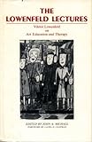 The Lowenfeld Lectures : Viktor Lowenfeld on Art Education and Therapy, , 0271002832