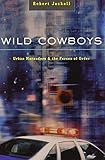 Wild Cowboys: Urban Marauders & the Forces of Order