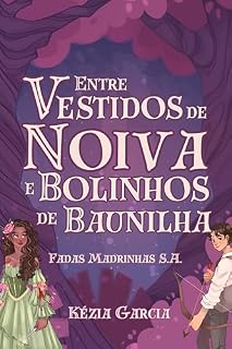 Livro Entre Vestidos de Noiva e Bolinhos de Baunilha: (uma releitura de Cinderela protagonizada pela Fada Madrinha) - Cozy Fantasy (Fadas Madrinhas S.A.)