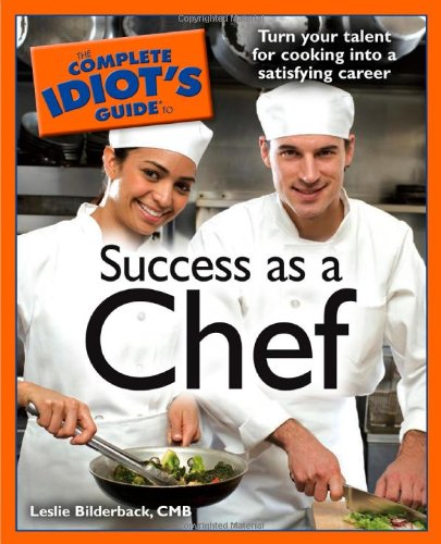 The Complete Idiot's Guide to Success as a Chef