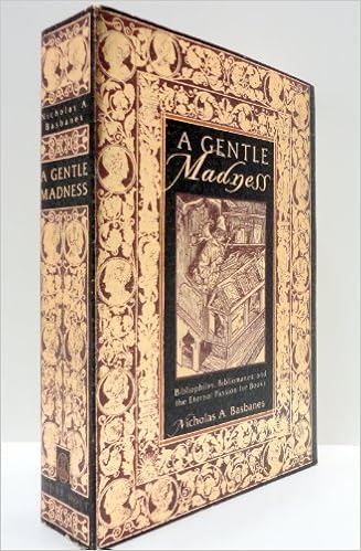 A Gentle Madness Bibliophiles Bibliomanes And The Eternal Passion For Books Basbanes Nicholas A 9780805048261 Amazon Com Books