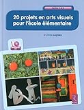 20 projets en arts visuels (1CD audio) by 