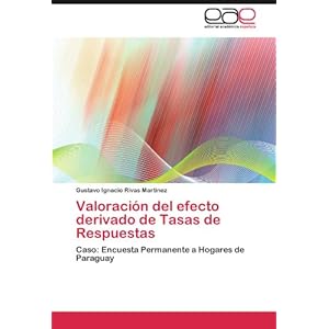 Valoración del efecto derivado de Tasas de Respuestas: Caso: Encuesta Permanente a Hogares de Paraguay (Spanish Edition)