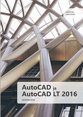 AutoCAD ja AutoCAD LT 2016 jatkokurssi (Finnish Edition)