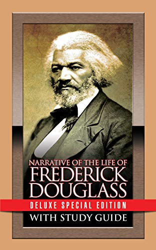 Narrative of the Life of Frederick Douglass with Study Guide: Deluxe Special Edition by Frederick Douglass