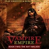 The Rift Walker: Vampire Empire, Book 2 by Clay Griffith, James Marsters