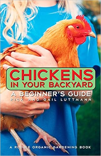 Chickens In Your Backyard A Beginner S Guide Rick Luttmann Gail