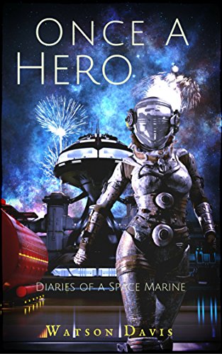 Once A Hero: Diaries of a Space Marine by [Davis, Watson]